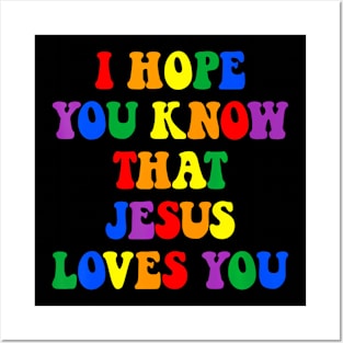 That Jesus Loves You LGBTQ Ally Posters and Art